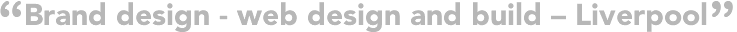 Brand design - web design and build - Liverpool